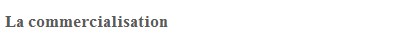 La commercialisation